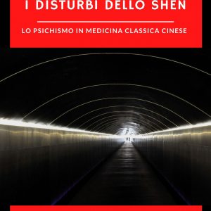 08 - L’ottava lezione I disturbi dello Shen: lo psichismo in Medicina Classica Cinese
