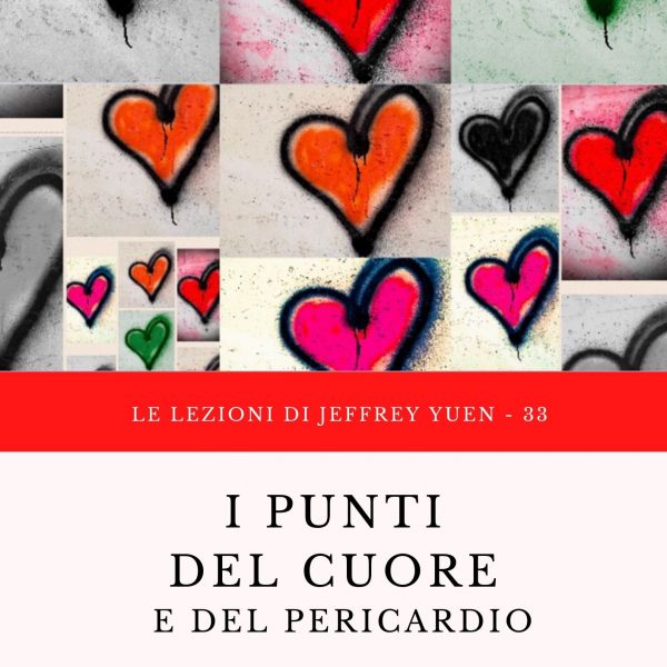 33 - Lezioni Jeffrey Yuen - I punti del cuore e del pericardio
